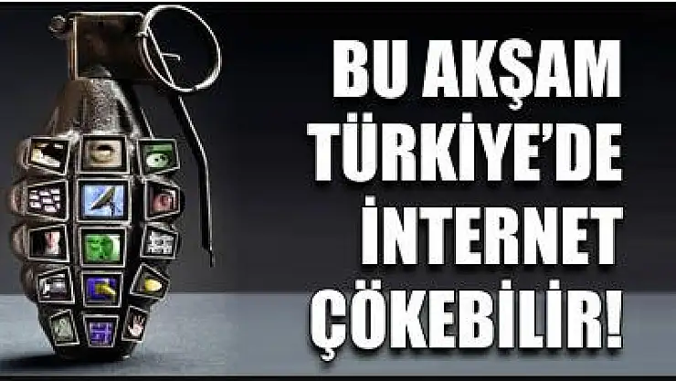 Bu Akşam Türkiye'de İnternet Çökebilir!