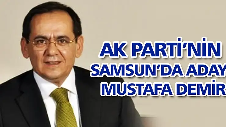 AK PARTİ'NİN ADAYI MUSTAFA DEMİR