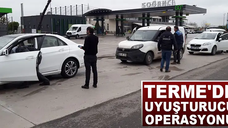 Terme'de uyuşturucu operasyonu