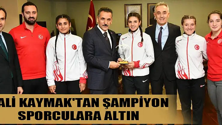 Vali Kaymak'tan şampiyon sporculara altın 