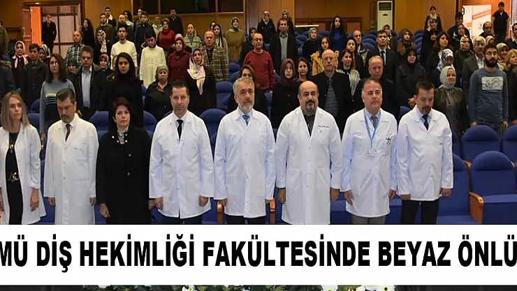  OMÜ Diş Hekimliği Fakültesinde beyaz önlük giyme sevinci 