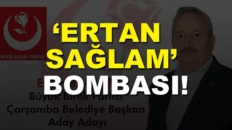 BBP'DE 'ERTAN SAĞLAM' BOMBASI!