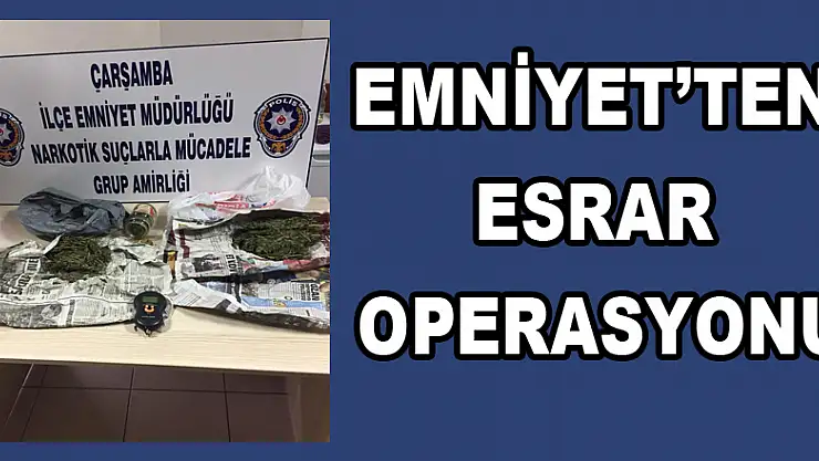 Emniyet'ten Esrar operasyonu