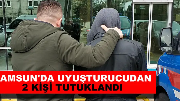 Samsun'da uyuşturucudan 2 kişi tutuklandı 