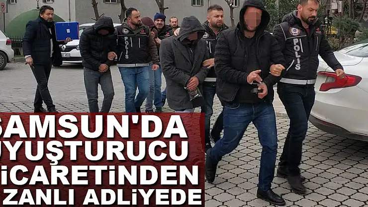Samsun'da uyuşturucu ticaretinden 8 zanlı adliyede