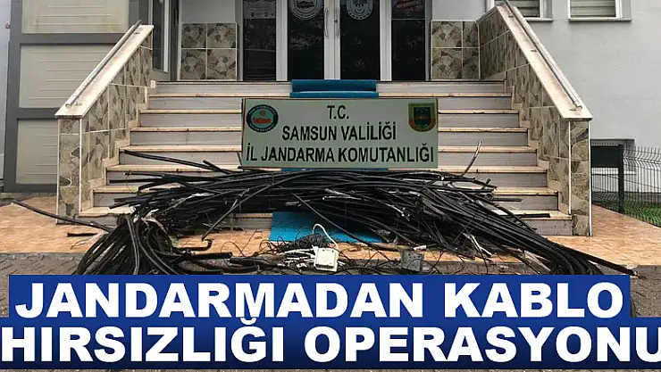 Jandarmadan kablo hırsızlığı operasyonu