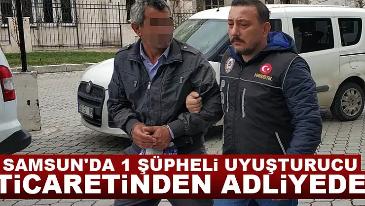 Samsun'da 1 şüpheli uyuşturucu ticaretinden adliyede