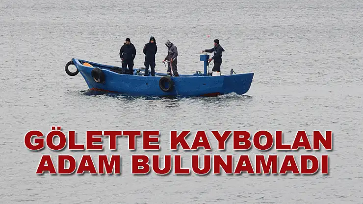Gölette kaybolan adam bulunamadı