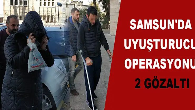 Samsun'da uyuşturucu operasyonu: 2 gözaltı 