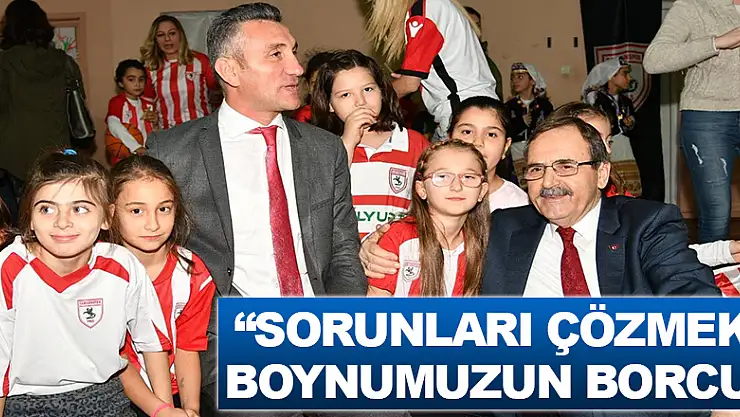 Başkan Şahin: 'Sorunları çözmek boynumuzun borcu'
