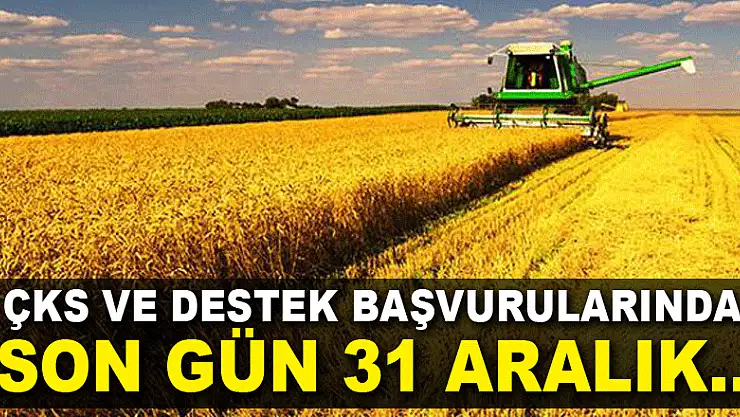 ÇKS ve destek başvurularında son gün 31 Aralık…