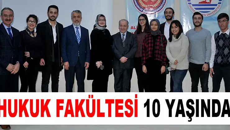 HUKUK FAKÜLTESİ 10 YAŞINDA