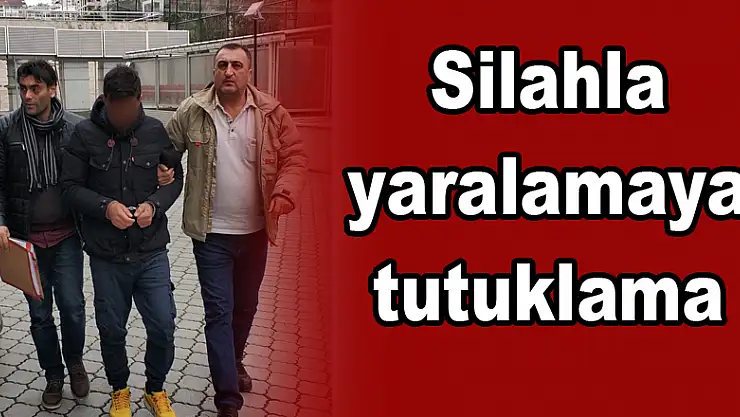  Silahla yaralamaya tutuklama 