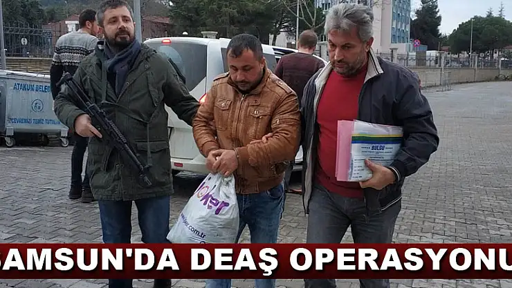Samsun'da DEAŞ operasyonu: 10 Iraklıya gözaltı