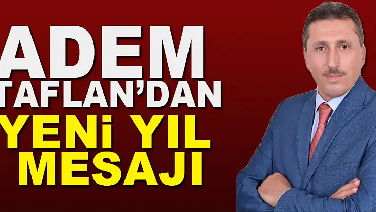 ADEM TAFLAN'DAN YENİ YIL MESAJI