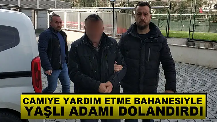 Camiye yardım etme bahanesiyle yaşlı adamı dolandırdı