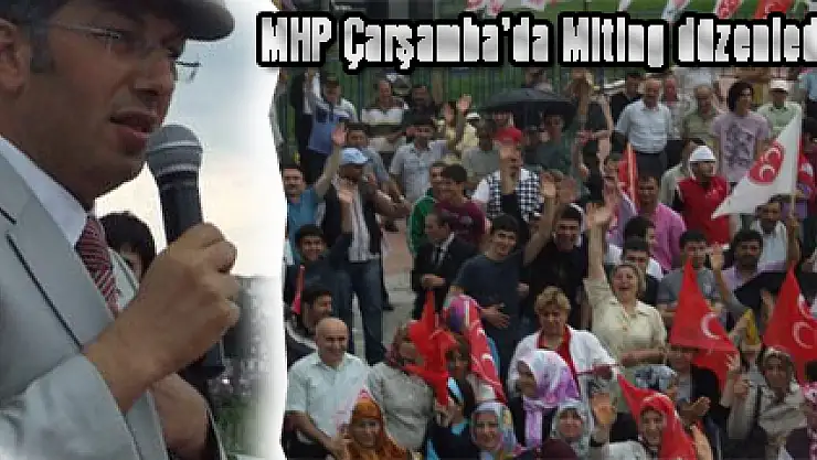 MHP Çarşamba'da Miting düzenledi