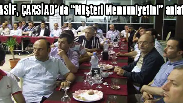 KASİF, ÇARSİAD' da 'Müşteri Memnuniyetini' anlattı