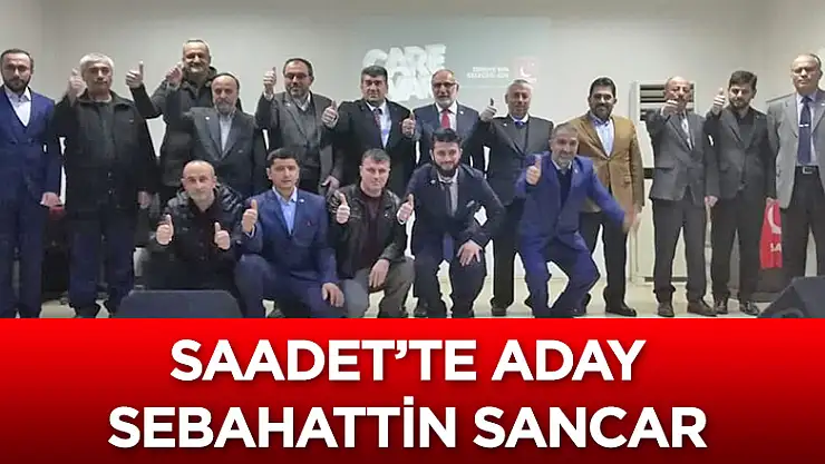 Saadet'in adayı Sebahattin Sancar