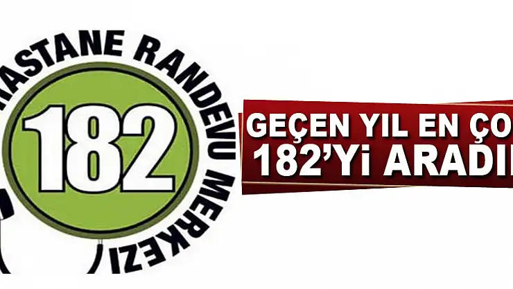 GEÇEN YIL EN ÇOK 182'Yİ ARADIK