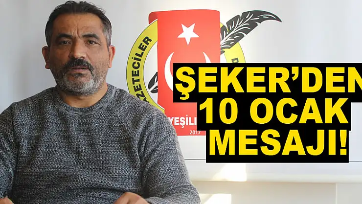 Şeker'den 10 Ocak mesajı!