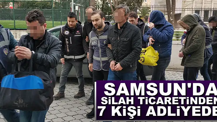 Samsun'da silah ticaretinden 7 kişi adliyede