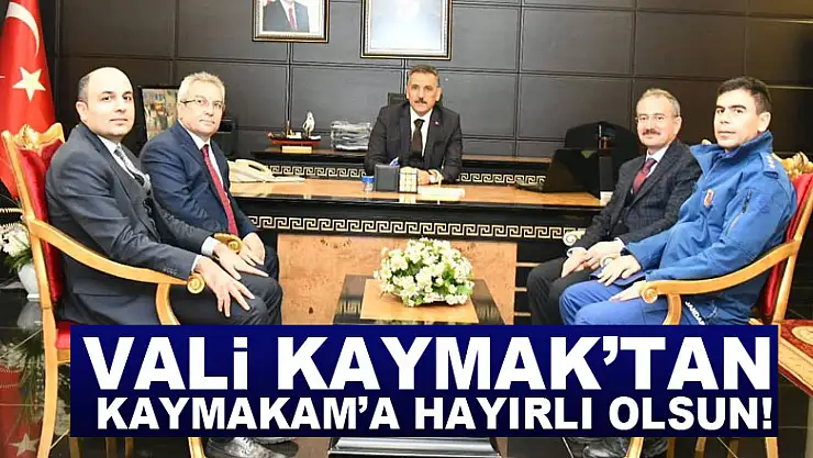 Vali Kaymak'tan Kaymakam'a hayırlı olsun!