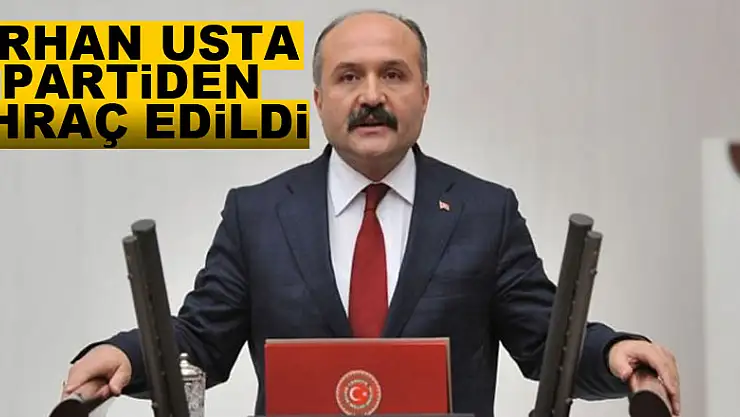 Erhan Usta partiden ihraç edildi