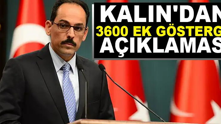 Kalın'dan 3600 Ek Gösterge Açıklaması