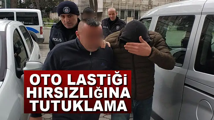 Oto lastiği hırsızlığına tutuklama