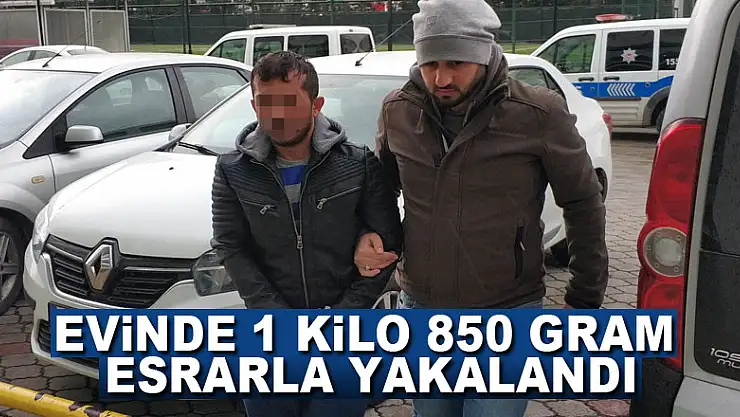 Evinde 1 kilo 850 gram esrarla yakalandı