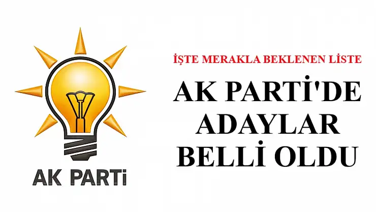 AK Parti'de adaylar belli oldu
