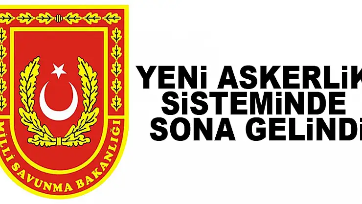 Yeni askerlik sisteminde sona gelindi