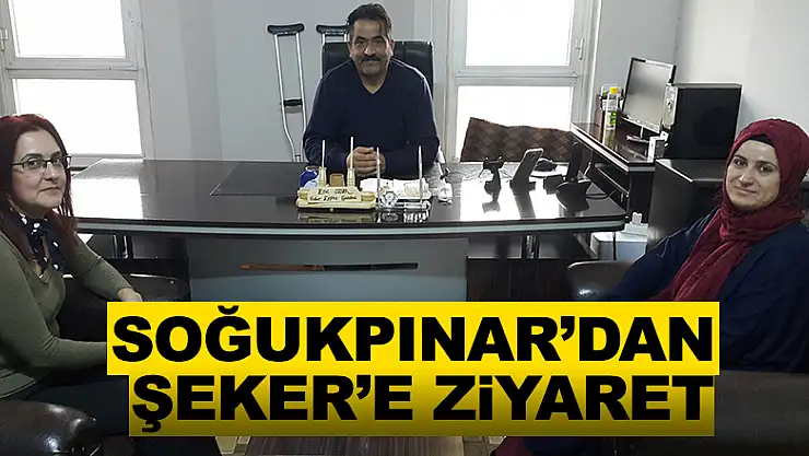 Soğukpınar'dan Şeker'e ziyaret