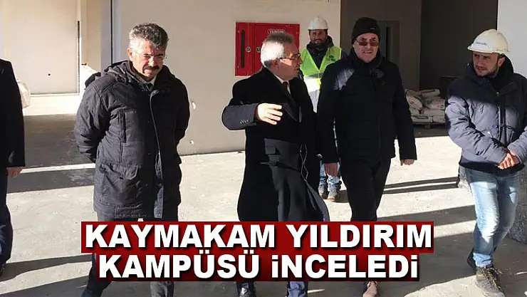 Kaymakam Yıldırım kampüsü inceledi
