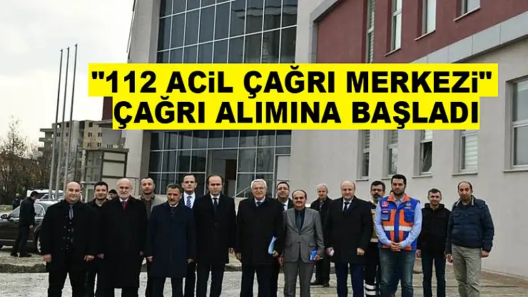 '112 Acil Çağrı Merkezi' çağrı alımına başladı