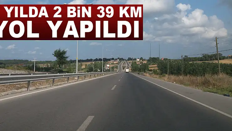 Samsun'da 5 yılda 2 bin 39 km yol yapıldı