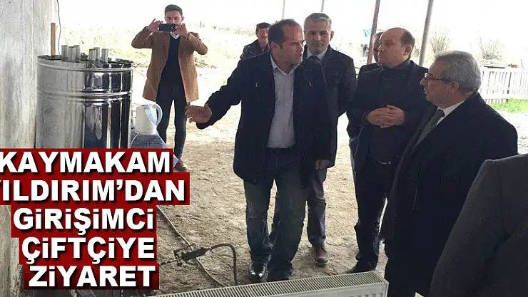 Kaymakam Yıldırım'dan Girişimci Çiftçiye ziyaret