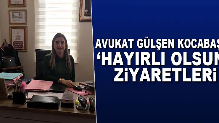 Avukat Gülşen Kocabaş'a 'Hayırlı Olsun' ziyaretleri