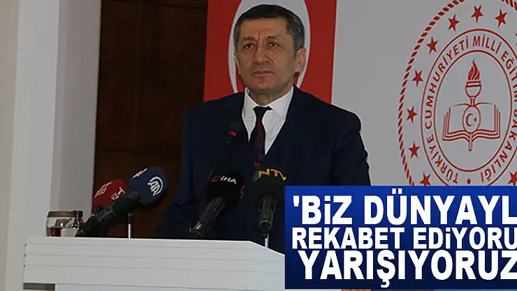 Bakan Selçuk: 'Biz dünyayla rekabet ediyoruz, yarışıyoruz'