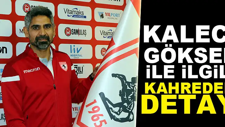 Kaleci Göksel ile ilgili kahreden detay