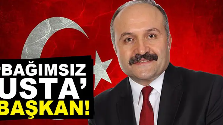 'BAĞIMSIZ USTA' BAŞKAN!