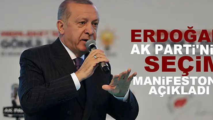 Erdoğan AK Parti'nin seçim manifestonu açıkladı