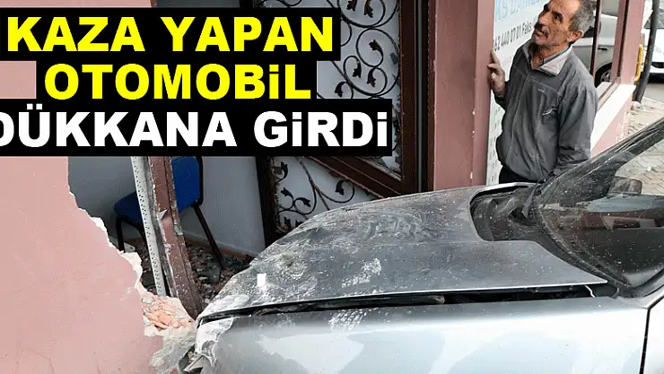 Kaza yapan otomobil dükkana girdi: 2 yaralı