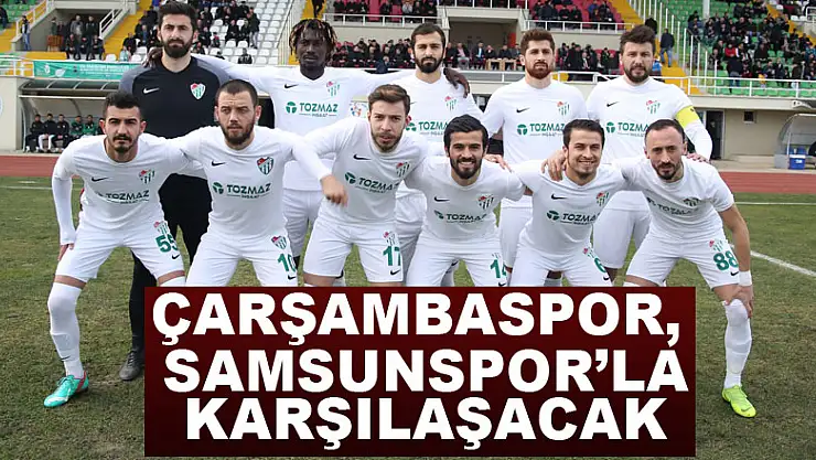 Çarşambaspor, Samsunspor'la karşılaşacak