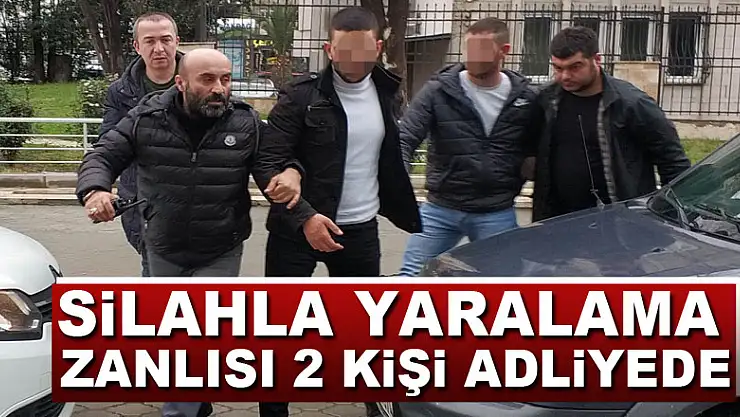 Silahla yaralama zanlısı 2 kişi adliyede