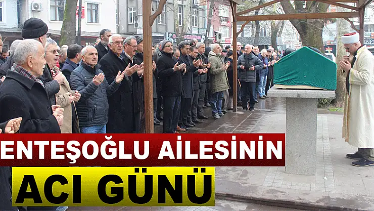 MENTEŞOĞLU AİLESİNİN ACI GÜNÜ