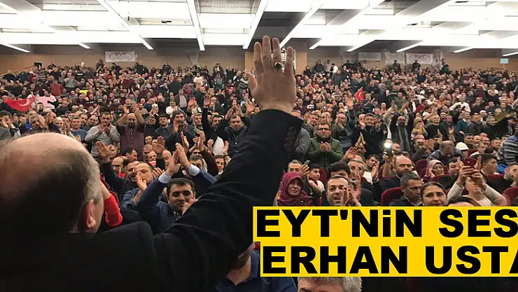 EYT'nin sesi Erhan Usta