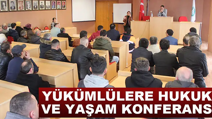 YÜKÜMLÜLERE HUKUK VE YAŞAM KONFERANSI