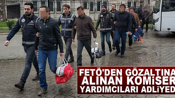 FETÖ'den gözaltına alınan komiser yardımcıları adliyede
